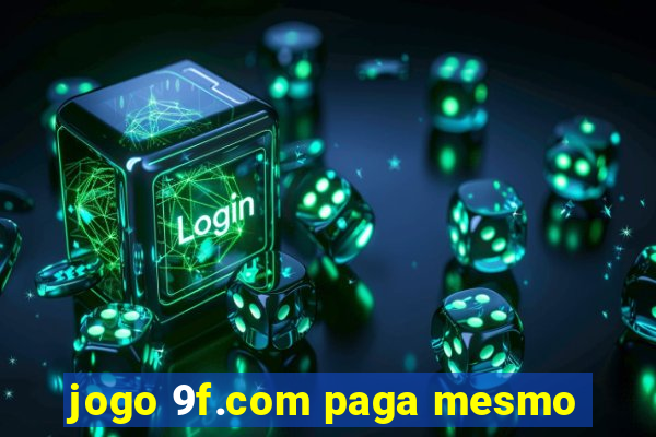 jogo 9f.com paga mesmo